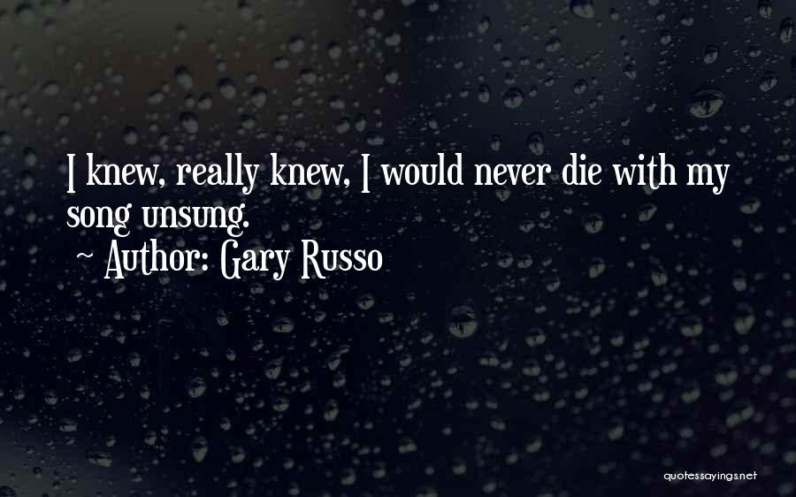 Unsung Heroes Quotes By Gary Russo