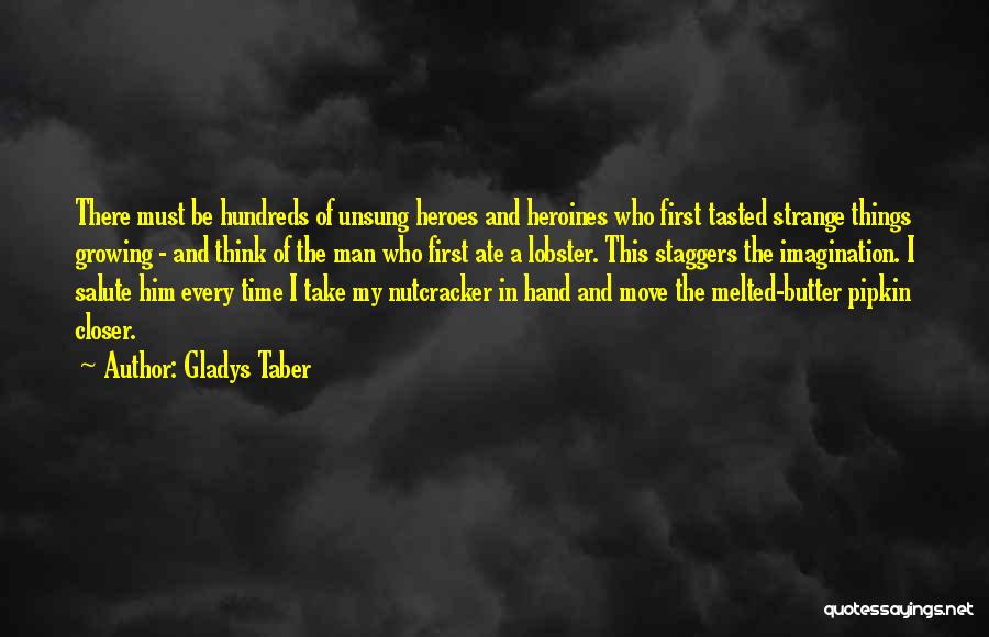 Unsung Heroes Quotes By Gladys Taber