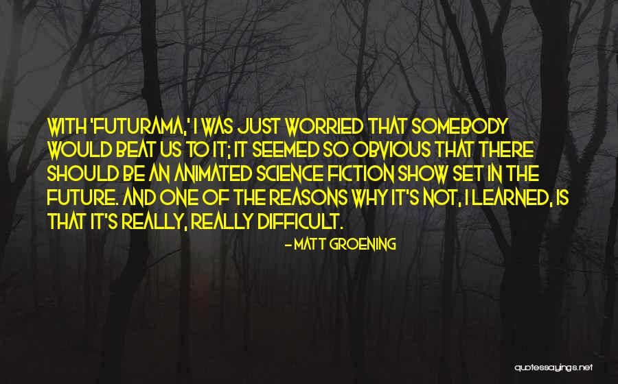 Unsupervised Clustering Quotes By Matt Groening