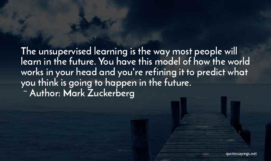 Unsupervised Quotes By Mark Zuckerberg