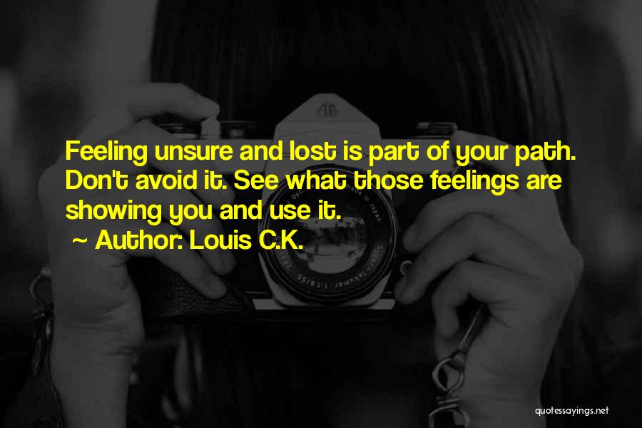 Unsure Feelings Quotes By Louis C.K.