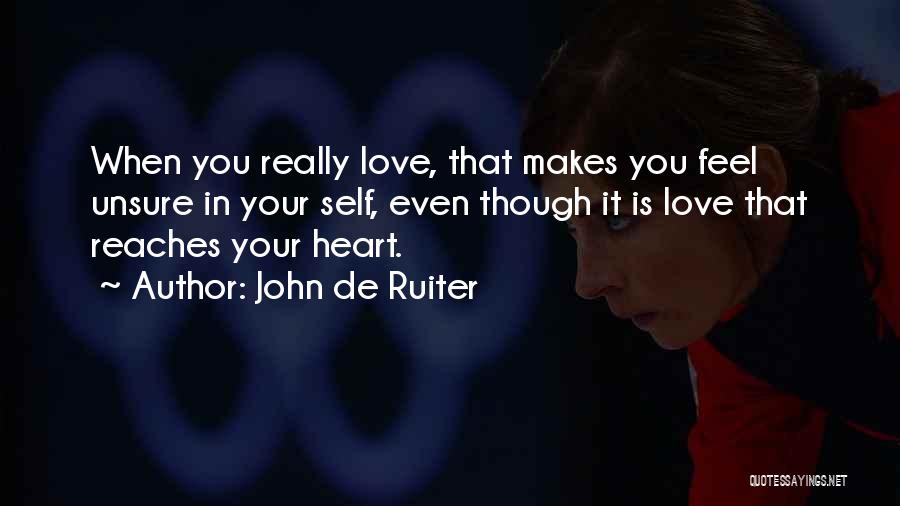 Unsure Heart Quotes By John De Ruiter