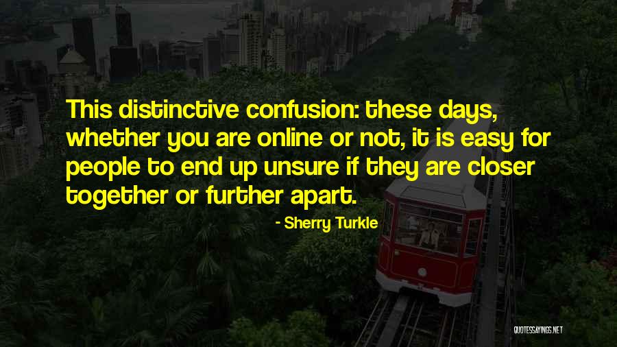 Unsure Quotes By Sherry Turkle Unsure Quotes By Sherry Turkle