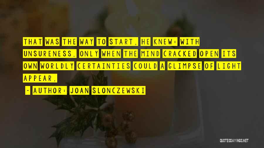 Unsureness Quotes By Joan Slonczewski