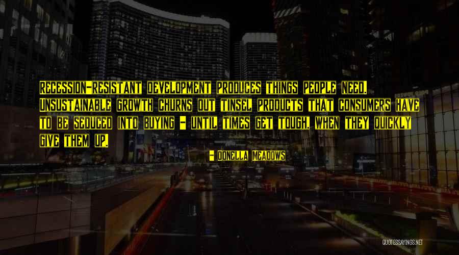 Unsustainable Development Quotes By Donella Meadows Unsustainable Development Quotes By Donella Meadows
