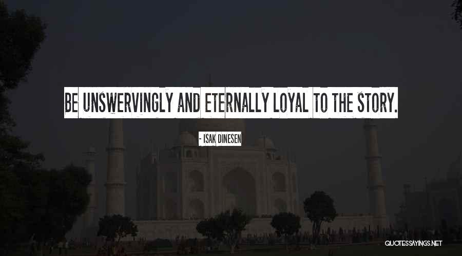 Unswervingly Quotes By Isak Dinesen Unswervingly Quotes By Isak Dinesen