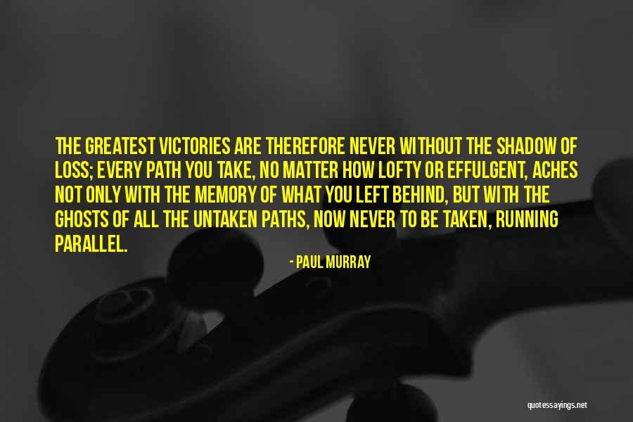 Untaken Quotes By Paul Murray Untaken Quotes By Paul Murray