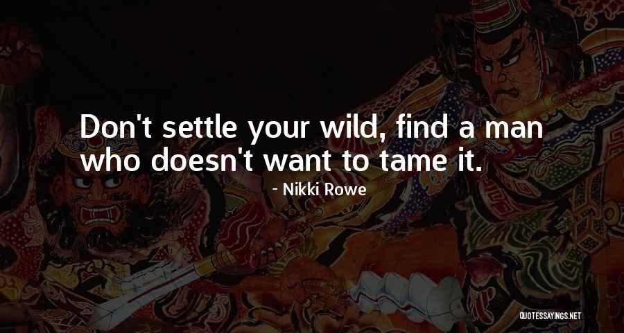 Untameable Quotes By Nikki Rowe Untameable Quotes By Nikki Rowe