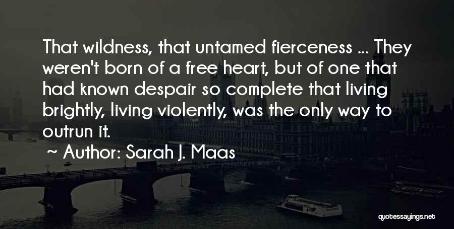 Untamed Heart Quotes By Sarah J. Maas