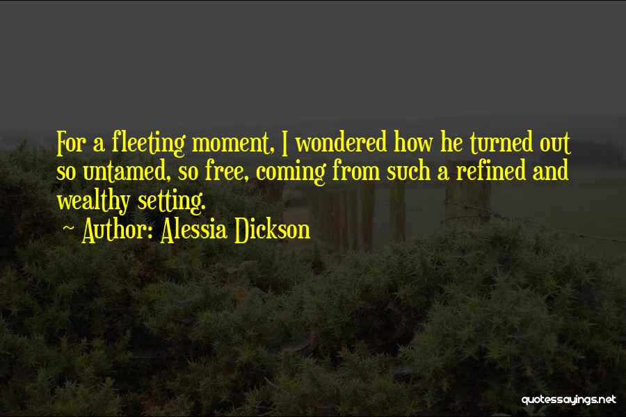 Untamed Love Quotes By Alessia Dickson