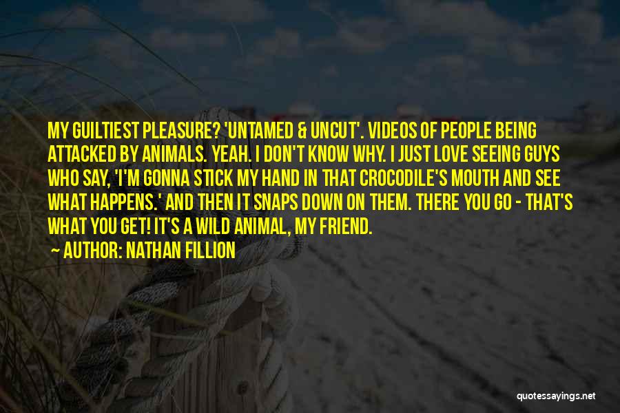 Untamed Love Quotes By Nathan Fillion