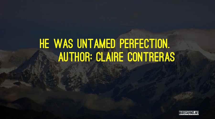 Untamed Quotes By Claire Contreras