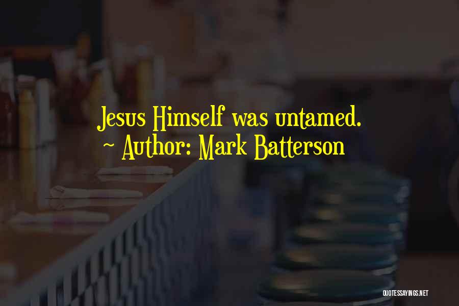 Untamed Quotes By Mark Batterson