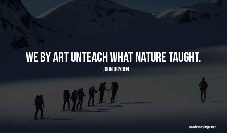 Unteach Quotes By John Dryden Unteach Quotes By John Dryden