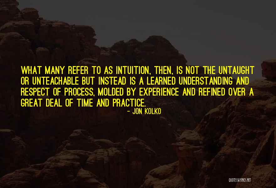 Unteachable Quotes By Jon Kolko Unteachable Quotes By Jon Kolko