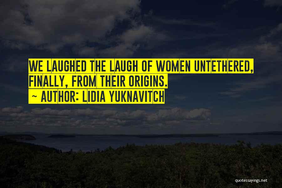 Untethered Quotes By Lidia Yuknavitch