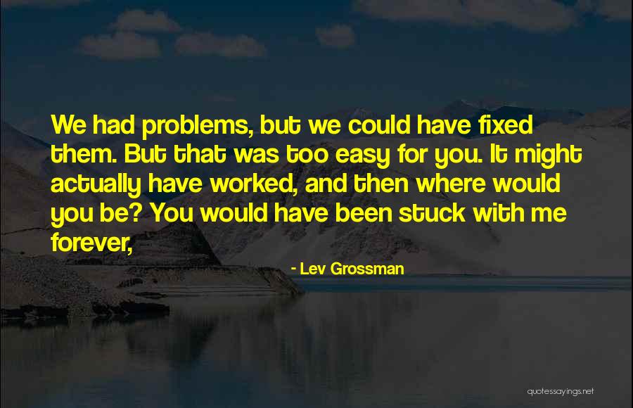 Unthankful Friends Quotes By Lev Grossman Unthankful Friends Quotes By Lev Grossman