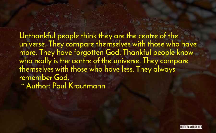 Unthankful Quotes By Paul Krautmann