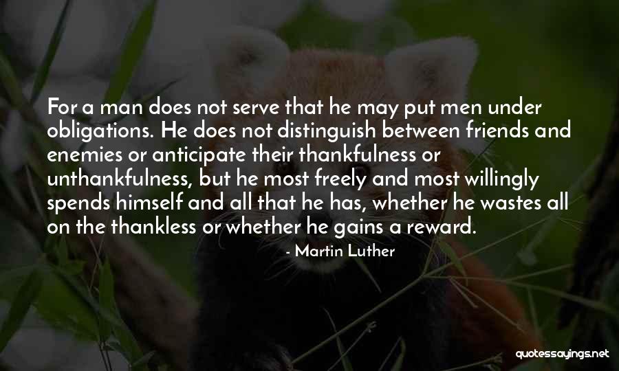 Unthankfulness Quotes By Martin Luther Unthankfulness Quotes By Martin Luther