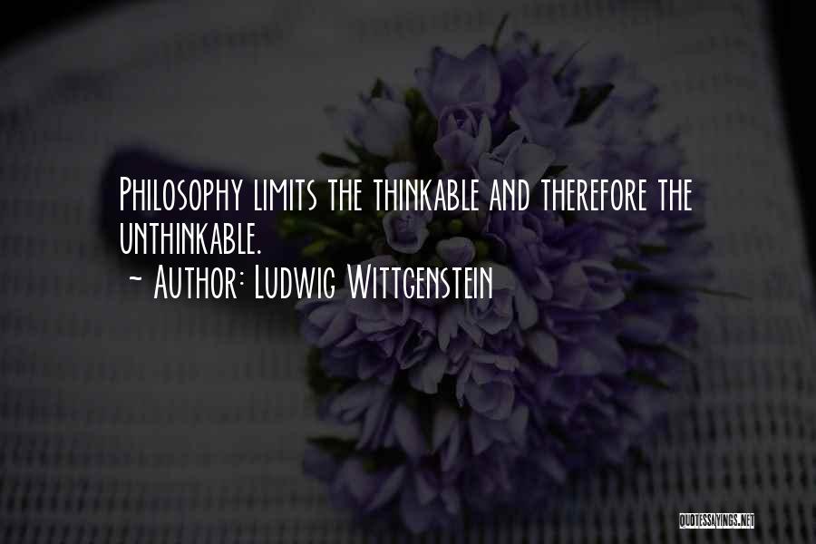 Unthinkable Quotes By Ludwig Wittgenstein