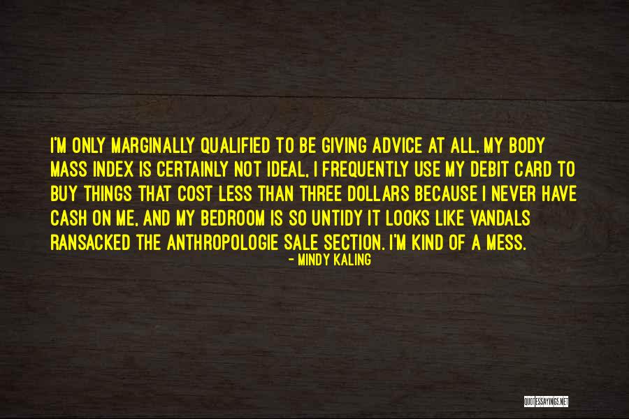 Untidy Bedroom Quotes By Mindy Kaling Untidy Bedroom Quotes By Mindy Kaling