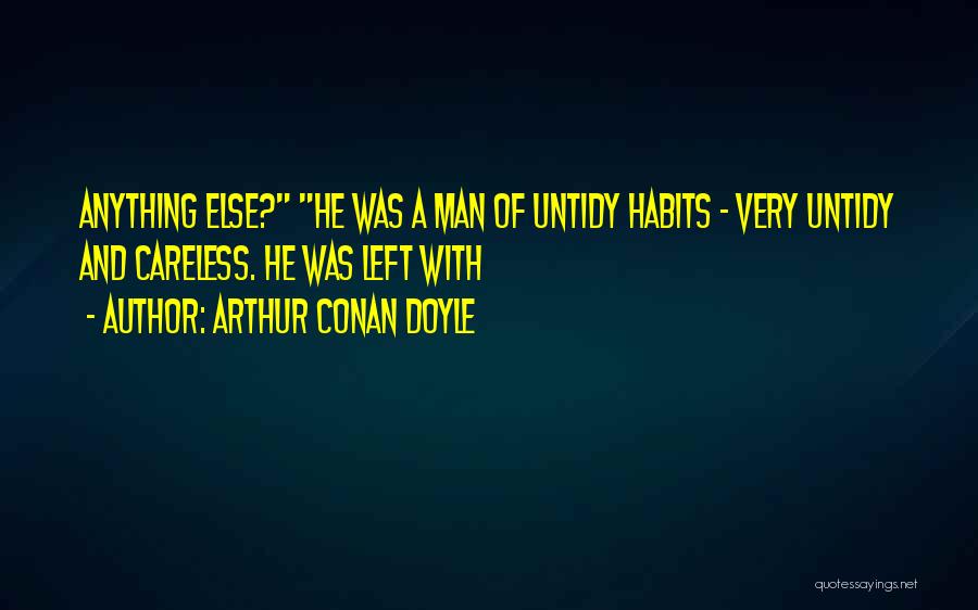 Untidy Man Quotes By Arthur Conan Doyle