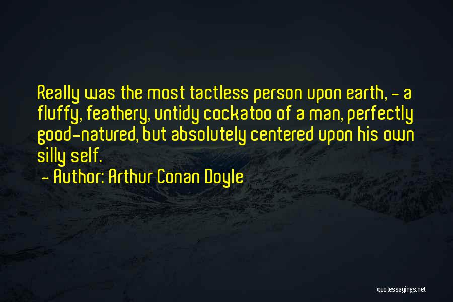 Untidy Person Quotes By Arthur Conan Doyle