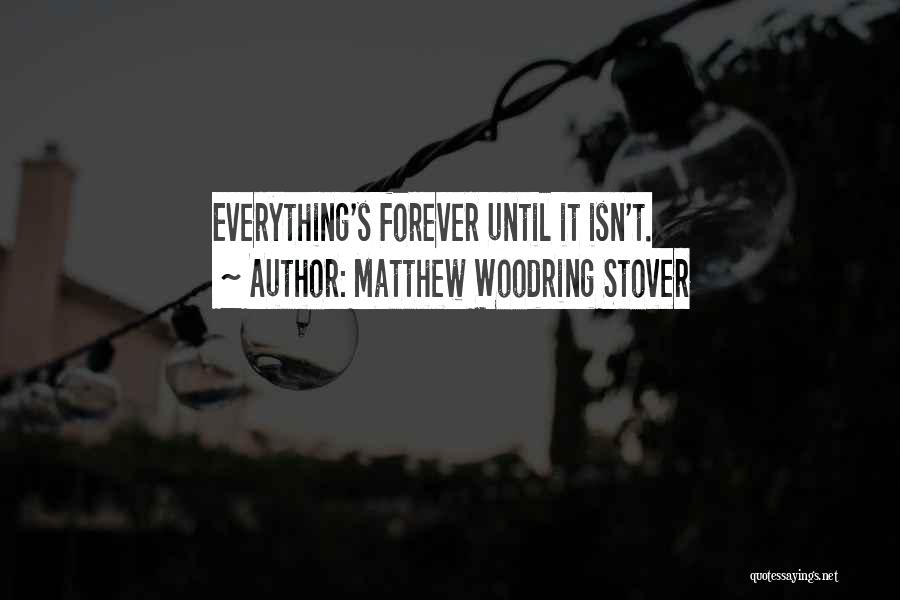 Until Forever Quotes By Matthew Woodring Stover