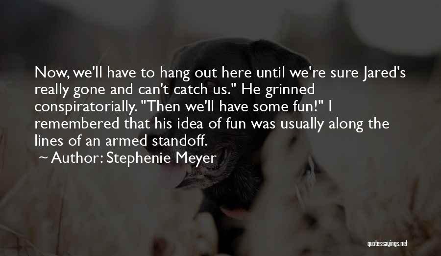 Until He Was Gone Quotes By Stephenie Meyer