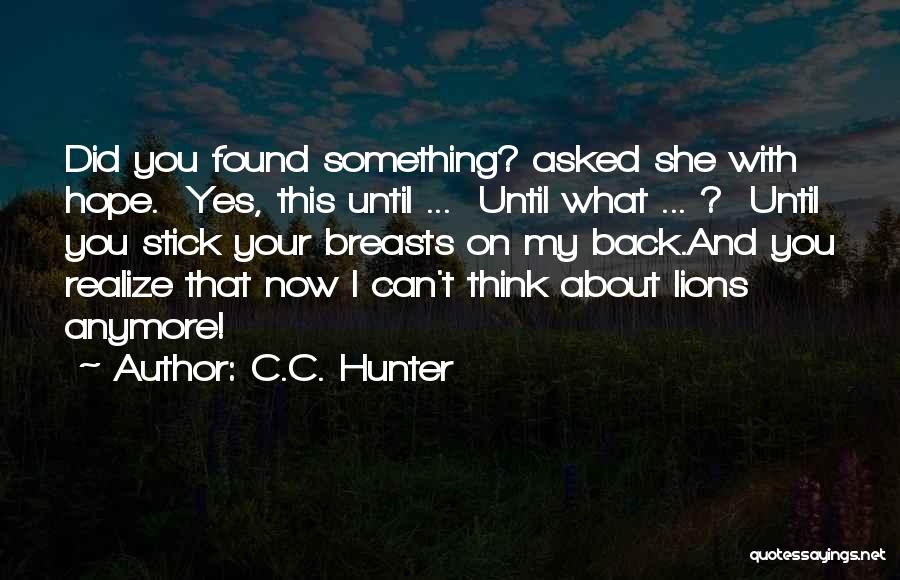 Until I Found You Quotes By C.C. Hunter