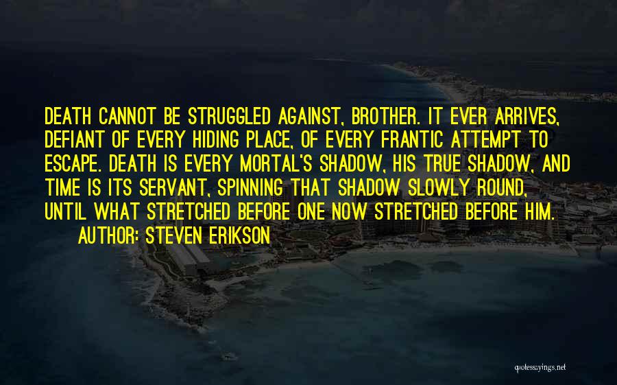 Until It Arrives Quotes By Steven Erikson
