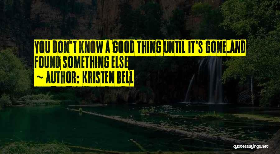 Until It's Gone Quotes By Kristen Bell