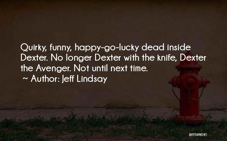 Until Next Time Quotes By Jeff Lindsay