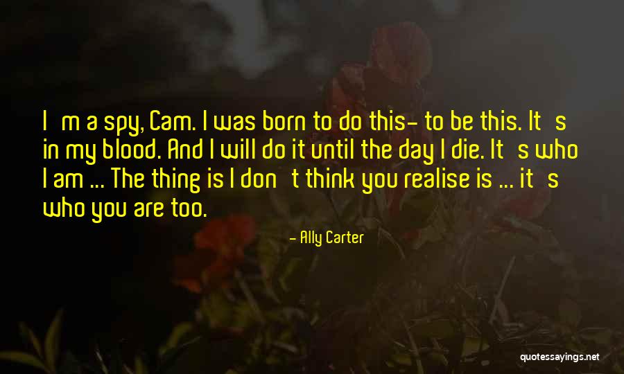 Until The Day I Die Quotes By Ally Carter Until The Day I Die Quotes By Ally Carter