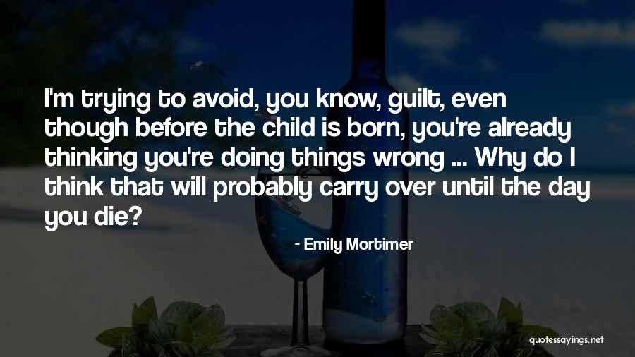 Until The Day I Die Quotes By Emily Mortimer Until The Day I Die Quotes By Emily Mortimer