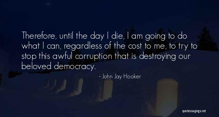 Until The Day I Die Quotes By John Jay Hooker Until The Day I Die Quotes By John Jay Hooker