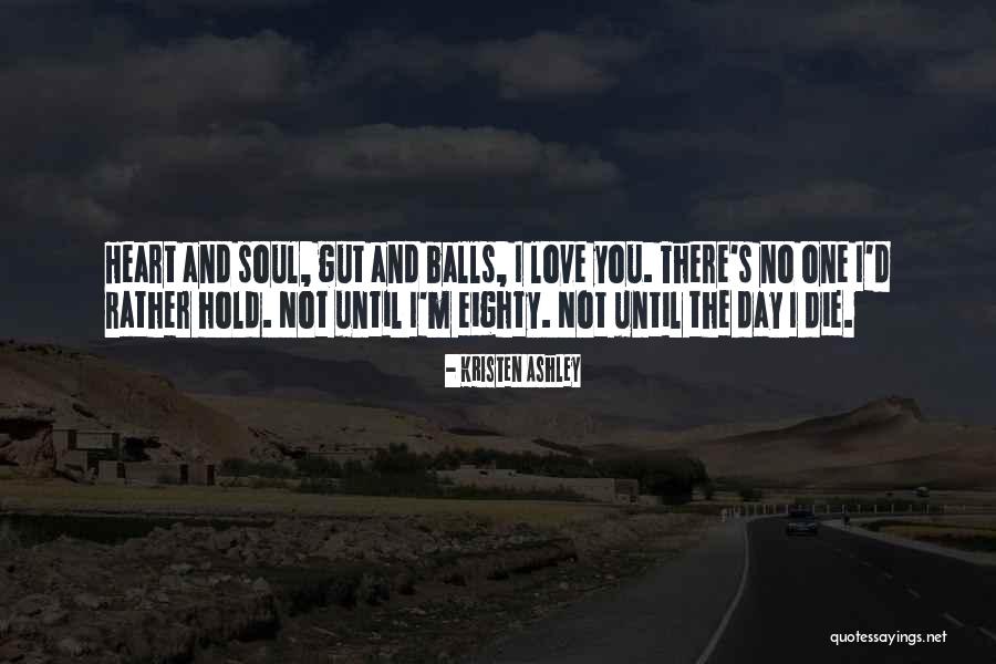Until The Day I Die Quotes By Kristen Ashley Until The Day I Die Quotes By Kristen Ashley