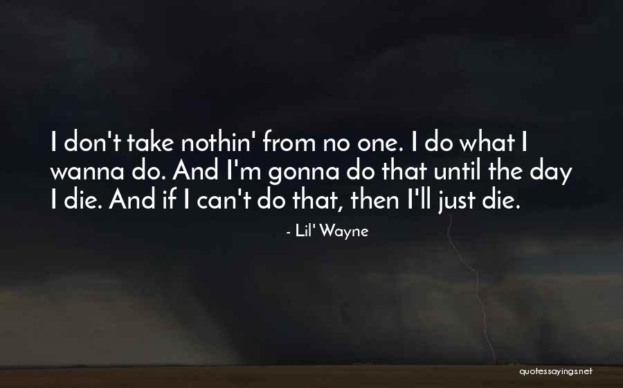 Until The Day I Die Quotes By Lil' Wayne Until The Day I Die Quotes By Lil' Wayne