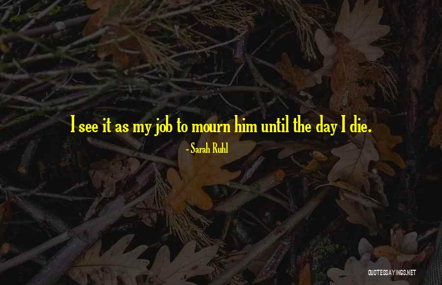 Until The Day I Die Quotes By Sarah Ruhl Until The Day I Die Quotes By Sarah Ruhl