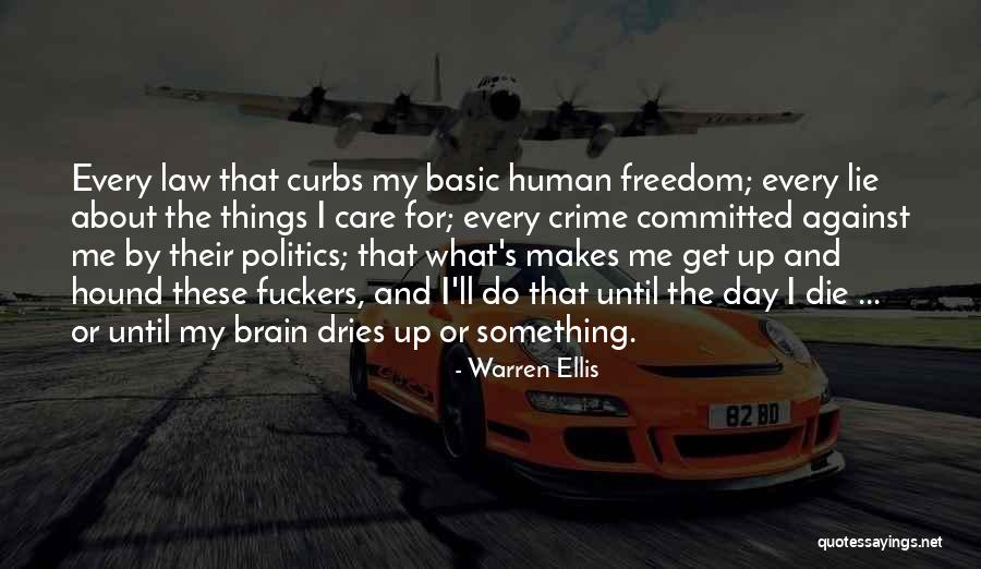 Until The Day I Die Quotes By Warren Ellis Until The Day I Die Quotes By Warren Ellis