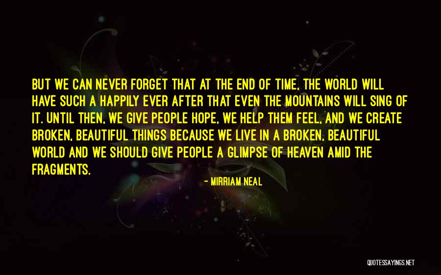 Until The End Of The World Quotes By Mirriam Neal Until The End Of The World Quotes By Mirriam Neal