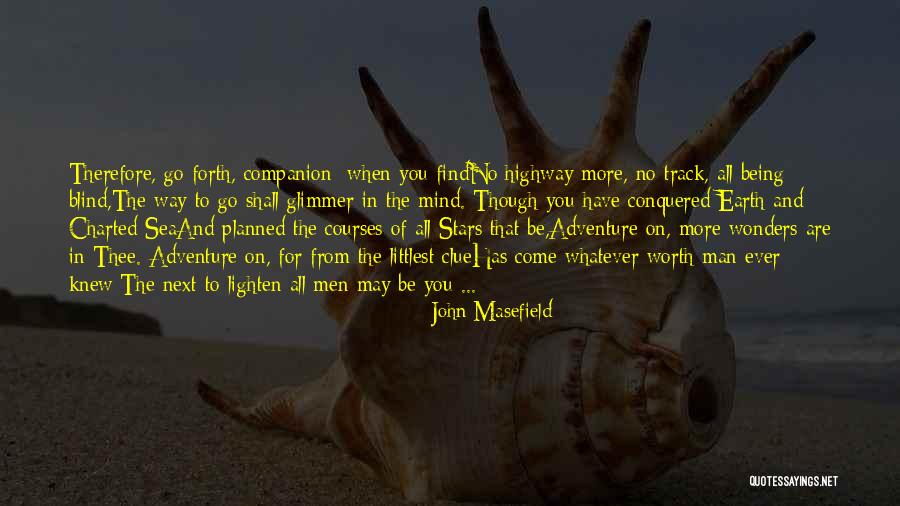 Until The Next Adventure Quotes By John Masefield Until The Next Adventure Quotes By John Masefield