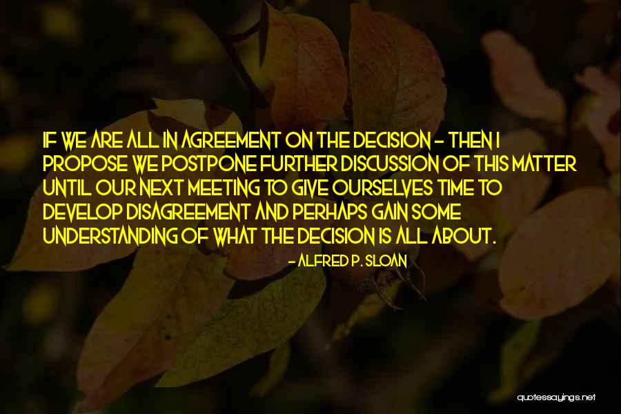 Until The Next Time Quotes By Alfred P. Sloan Until The Next Time Quotes By Alfred P. Sloan