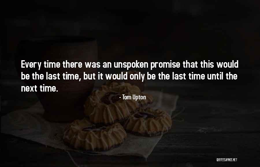 Until The Next Time Quotes By Tom Upton Until The Next Time Quotes By Tom Upton