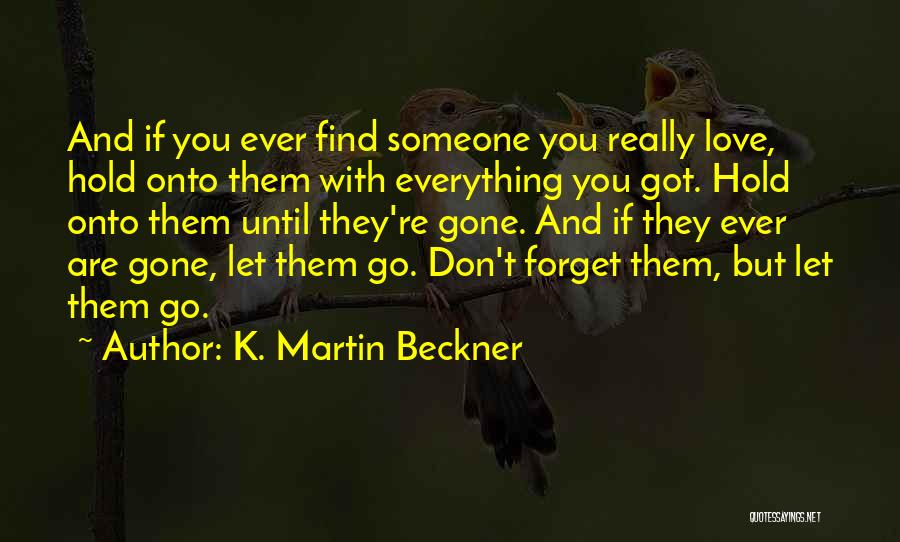 Until They Are Gone Quotes By K. Martin Beckner