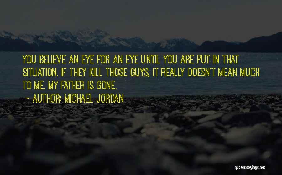 Until They Are Gone Quotes By Michael Jordan