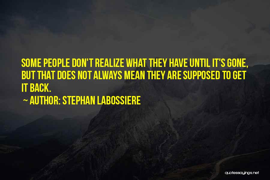 Until They Are Gone Quotes By Stephan Labossiere