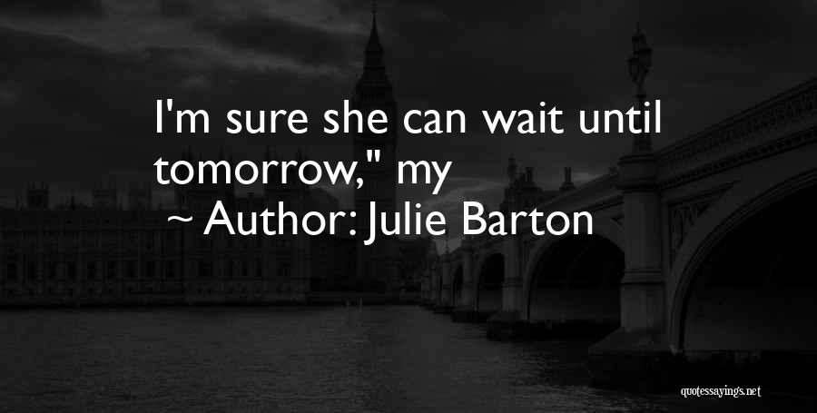 Until Tomorrow Quotes By Julie Barton