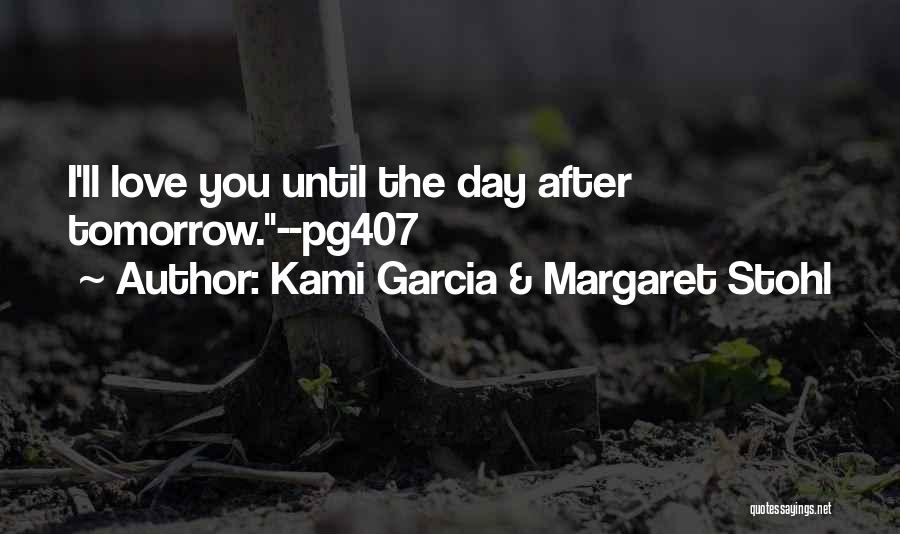 Until Tomorrow Quotes By Kami Garcia & Margaret Stohl