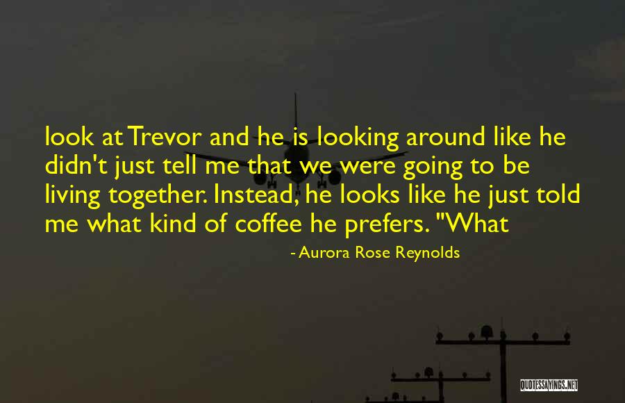 Until Trevor Aurora Rose Reynolds Quotes By Aurora Rose Reynolds